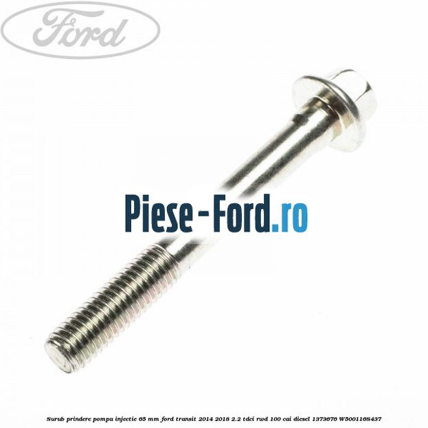 Surub prindere pompa injectie 65 mm Ford Transit 2014-2018 2.2 TDCi RWD 100 cai diesel
