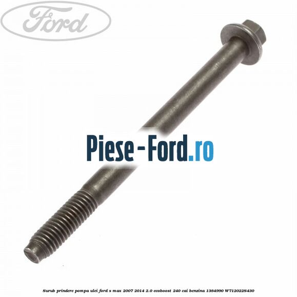 Surub prindere pompa ulei Ford S-Max 2007-2014 2.0 EcoBoost 240 cai benzina
