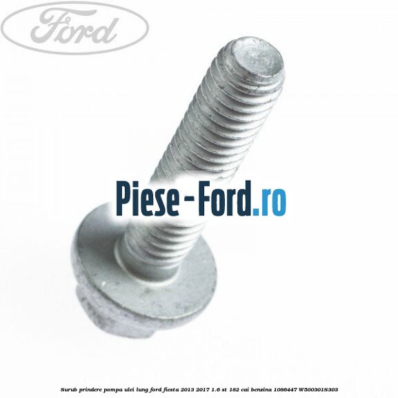 Surub prindere pompa ulei lung Ford Fiesta 2013-2017 1.6 ST 182 cai benzina