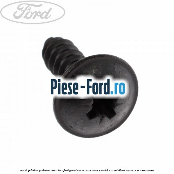 Surub prindere proiector ceata H11 Ford Grand C-Max 2011-2015 1.6 TDCi 115 cai diesel