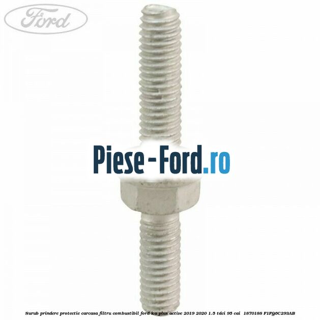 Surub prindere protectie carcasa filtru combustibil Ford Ka plus Active 2019-2020 1.5 TDCI 95 cai  #59AE1CC739
