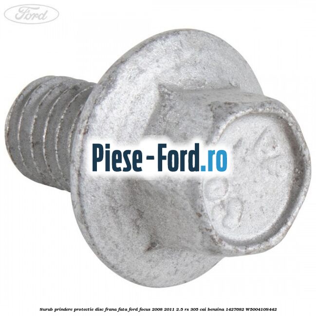 Surub prindere protectie disc frana fata Ford Focus 2008-2011 2.5 RS 305 cai benzina
