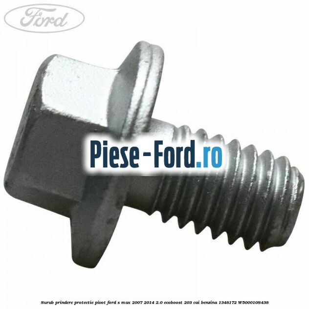 Surub prindere protectie pivot Ford S-Max 2007-2014 2.0 EcoBoost 203 cai benzina