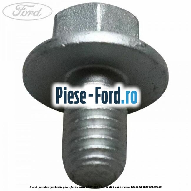 Surub prindere protectie pivot Ford S-Max 2007-2014 2.5 ST 220 cai benzina