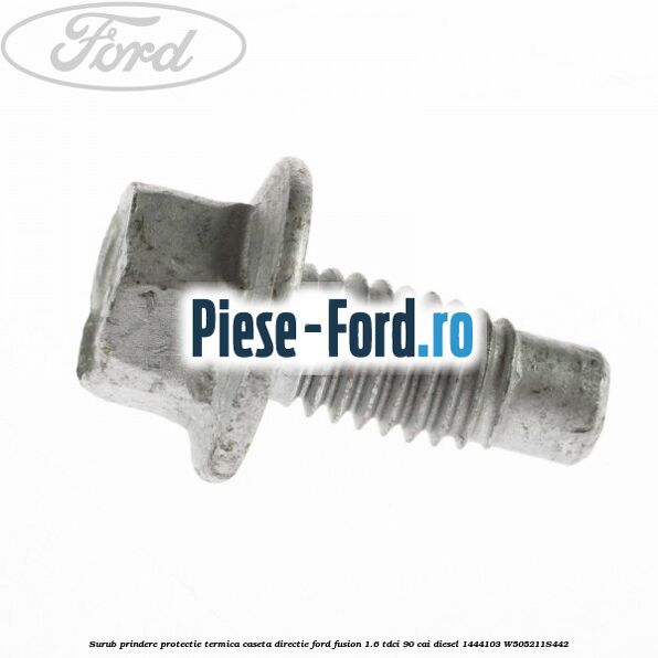 Surub prindere protectie termica caseta directie Ford Fusion 1.6 TDCi 90 cai diesel