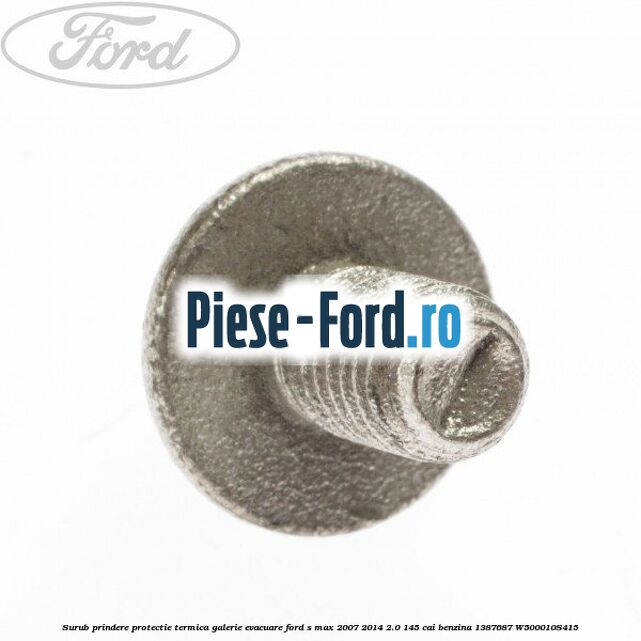 Surub prindere protectie termica galerie evacuare Ford S-Max 2007-2014 2.0 145 cai benzina