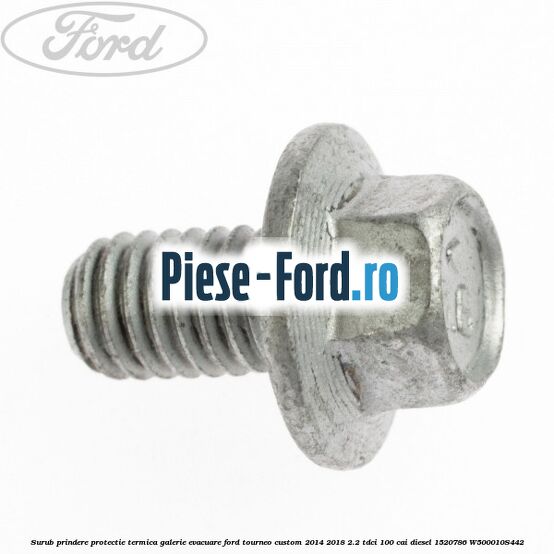 Surub prindere protectie termica galerie evacuare Ford Tourneo Custom 2014-2018 2.2 TDCi 100 cai diesel #BC05989439