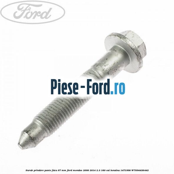 Surub prindere punte fata 87 MM Ford Mondeo 2008-2014 2.3 160 cai benzina
