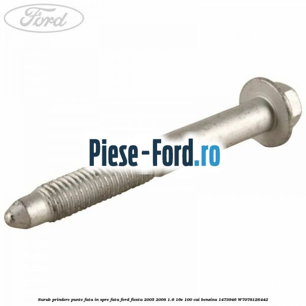 Surub prindere punte fata in spre fata Ford Fiesta 2005-2008 1.6 16V 100 cai benzina #5E37457D2E