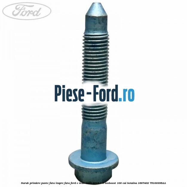 Surub prindere flansa amortizor punte spate Ford C-Max 2011-2015 1.0 EcoBoost 100 cai benzina