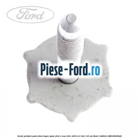 Surub prindere punte fata inspre fata Ford C-Max 2011-2015 2.0 TDCi 115 cai diesel