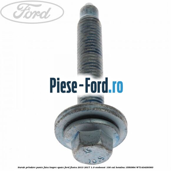 Surub prindere punte fata inspre spate Ford Fiesta 2013-2017 1.0 EcoBoost 100 cai benzina