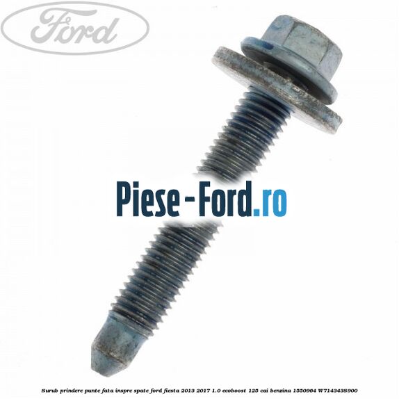 Surub prindere punte fata inspre spate Ford Fiesta 2013-2017 1.0 EcoBoost 125 cai benzina