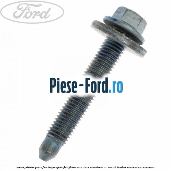 Surub prindere punte fata inspre spate Ford Fiesta 2017-2023 1.5 EcoBoost ST 200 cai #85FECE95EC