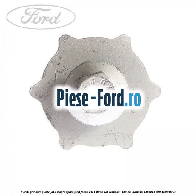 Surub prindere punte fata inspre spate Ford Focus 2011-2014 1.6 EcoBoost 150 cai benzina #A4B896174D