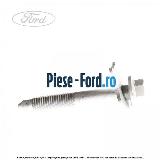 Surub prindere punte fata inspre spate Ford Focus 2011-2014 1.6 EcoBoost 150 cai benzina #A4B896174D