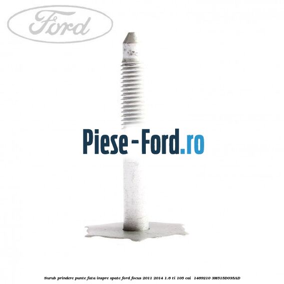 Surub prindere punte fata inspre spate Ford Focus 2011-2014 1.6 Ti 105 cai  #282F7D8A9D
