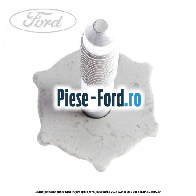 Surub prindere punte fata inspre spate Ford Focus 2011-2014 2.0 ST 250 cai