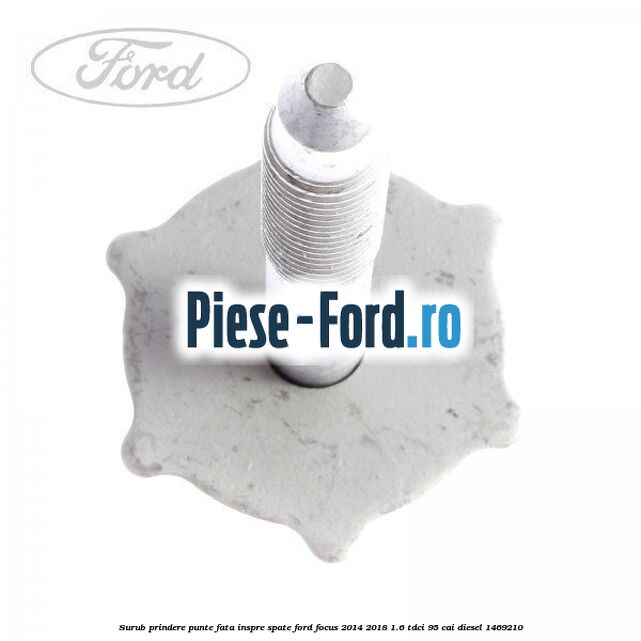 Surub prindere punte fata inspre spate Ford Focus 2014-2018 1.6 TDCi 95 cai
