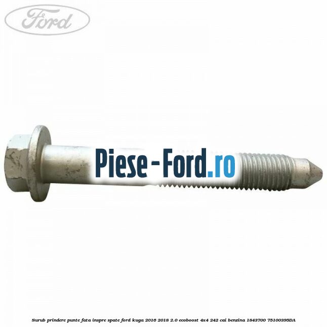 Surub prindere punte fata Ford Kuga 2016-2018 2.0 EcoBoost 4x4 242 cai benzina