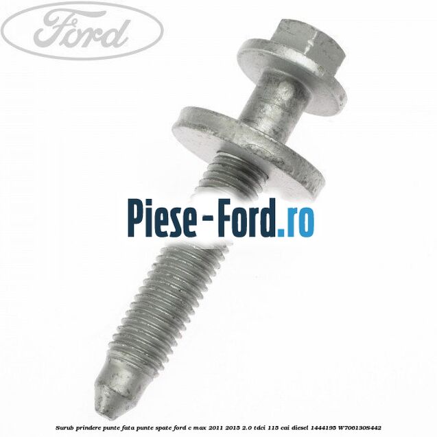 Surub prindere punte fata inspre spate Ford C-Max 2011-2015 2.0 TDCi 115 cai diesel
