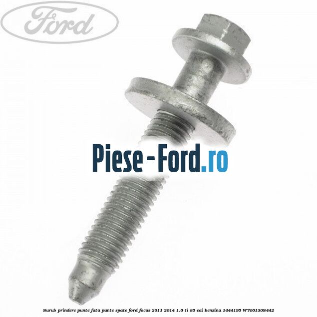 Surub prindere punte fata inspre spate Ford Focus 2011-2014 1.6 Ti 85 cai benzina