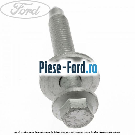 Surub prindere punte fata, punte spate Ford Focus 2014-2018 1.5 EcoBoost 182 cai #7F5FE660A9 Surub prindere punte fata, punte spate Ford Focus 2014-2018 1.5 EcoBoost 182 cai benzina #7F5FE660A9