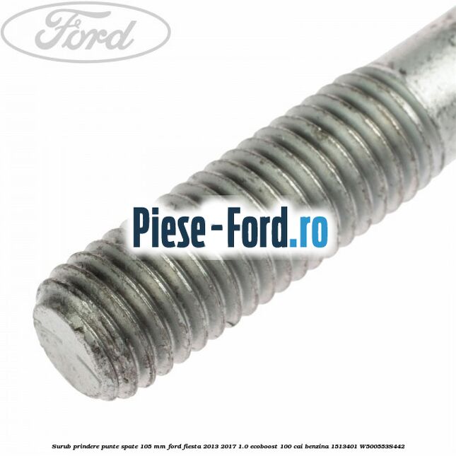 Surub prindere punte spate 105 mm Ford Fiesta 2013-2017 1.0 EcoBoost 100 cai benzina
