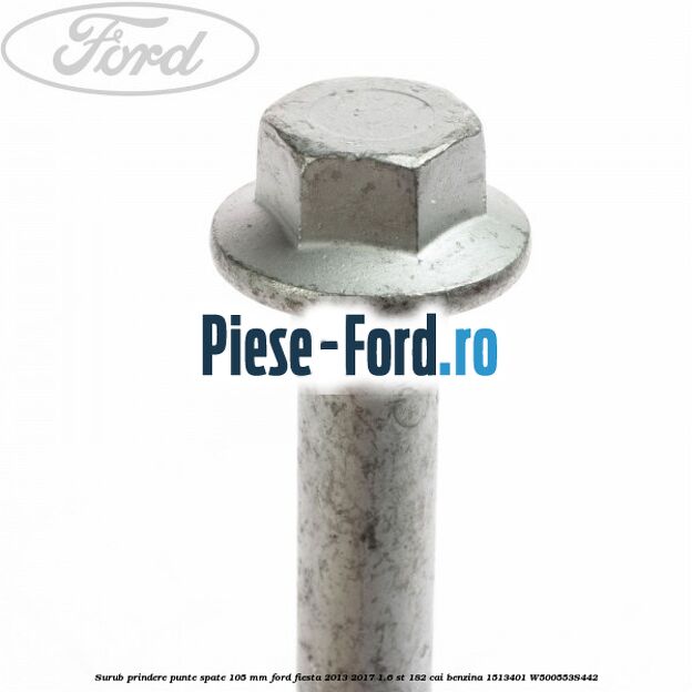 Surub prindere punte spate 105 mm Ford Fiesta 2013-2017 1.6 ST 182 cai benzina