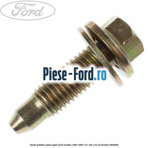 Surub prindere punte fata, punte spate Ford Mondeo 1993-1996 1.8 i 16V 112 cai benzina