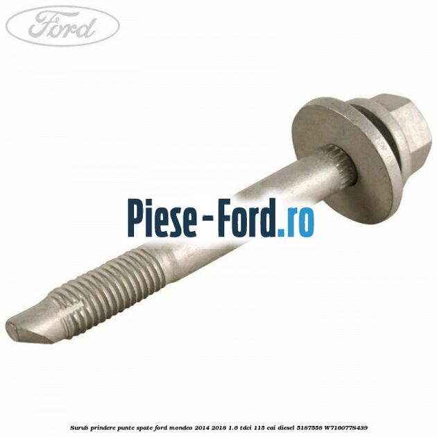 Surub prindere punte spate Ford Mondeo 2014-2018 1.6 TDCi 115 cai diesel #E6038027BD