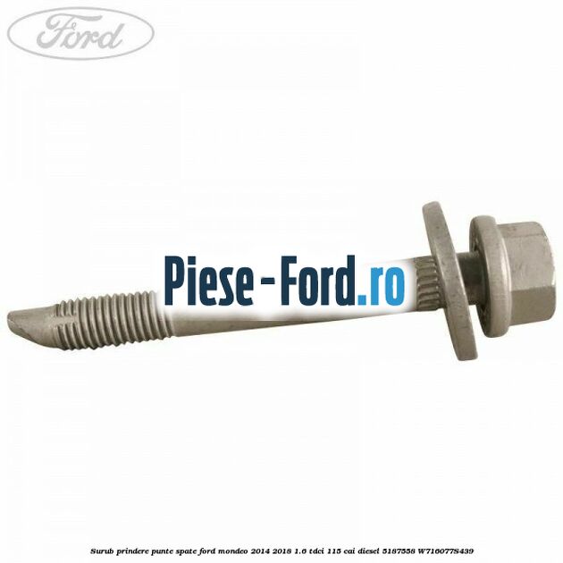 Surub prindere punte spate Ford Mondeo 2014-2018 1.6 TDCi 115 cai diesel #E6038027BD
