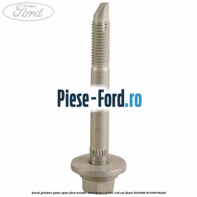 Surub prindere punte spate Ford Mondeo 2014-2018 1.6 TDCi 115 cai diesel #E6038027BD