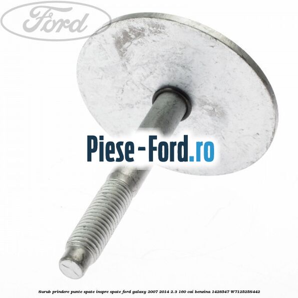 Surub prindere punte spate inspre spate Ford Galaxy 2007-2014 2.3 160 cai benzina #D6500EDC8C