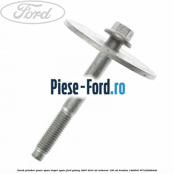 Surub prindere punte spate inspre spate Ford Galaxy 2007-2014 2.0 EcoBoost 199 cai #113074EA07