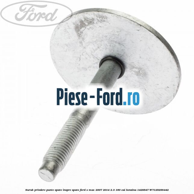 Surub prindere punte spate inspre spate Ford S-Max 2007-2014 2.3 160 cai benzina