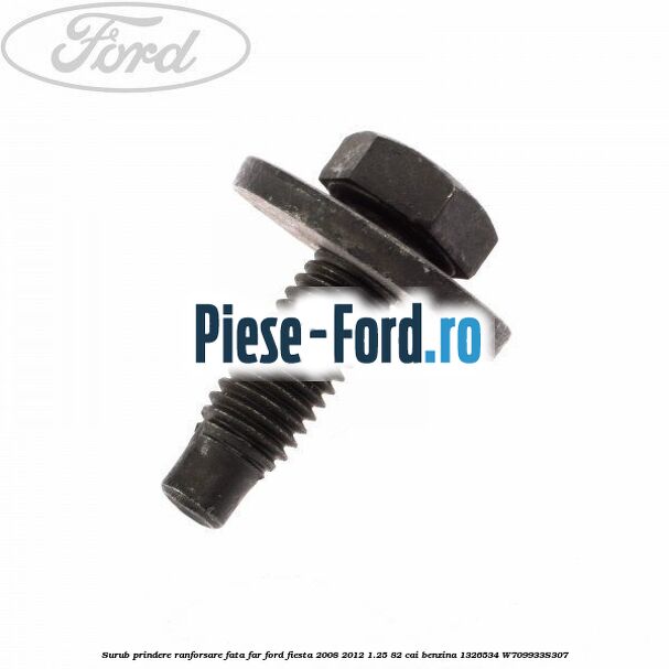 Surub prindere ranforsare fata, far Ford Fiesta 2008-2012 1.25 82 cai benzina
