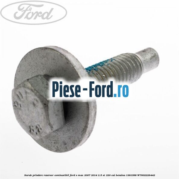 Surub prindere rezervor combustibil Ford S-Max 2007-2014 2.5 ST 220 cai benzina