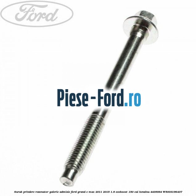 Surub prindere rezonator galerie admisie Ford Grand C-Max 2011-2015 1.6 EcoBoost 150 cai benzina