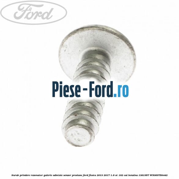 Surub prindere rezonator galerie admisie, senzor presiune Ford Fiesta 2013-2017 1.6 ST 182 cai benzina