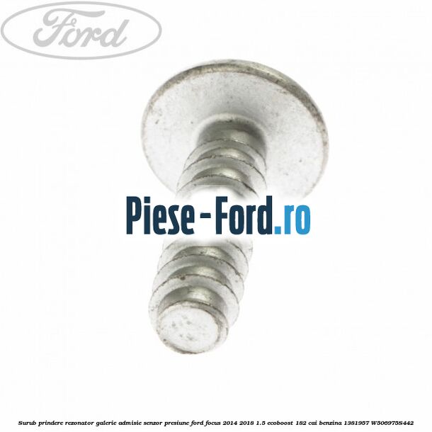 Surub prindere rezonator galerie admisie, senzor presiune Ford Focus 2014-2018 1.5 EcoBoost 182 cai benzina
