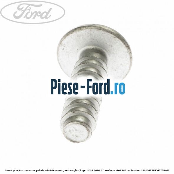 Surub prindere rezonator galerie admisie Ford Kuga 2013-2016 1.6 EcoBoost 4x4 182 cai benzina