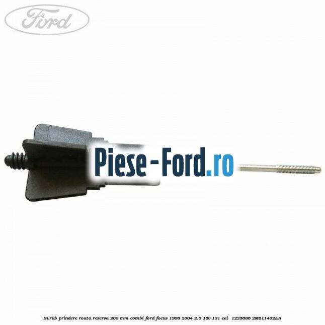 Surub prindere roata rezerva 200 mm combi Ford Focus 1998-2004 2.0 16V 131 cai  #D8FB9F8F37