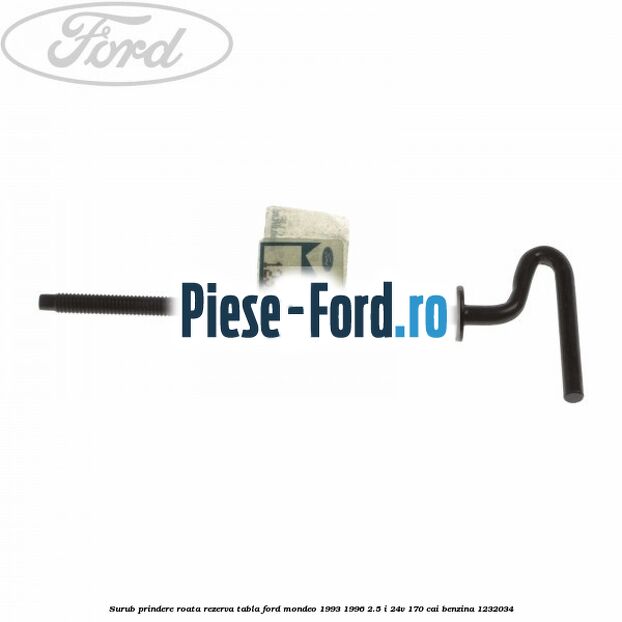 Surub prindere roata rezerva tabla Ford Mondeo 1993-1996 2.5 i 24V 170 cai benzina