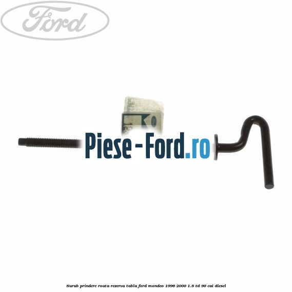 Surub prindere roata rezerva tabla Ford Mondeo 1996-2000 1.8 TD 90 cai diesel