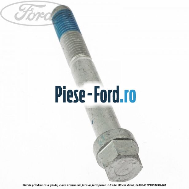 Surub prindere rola ghidaj curea transmisie fara AC Ford Fusion 1.6 TDCi 90 cai diesel