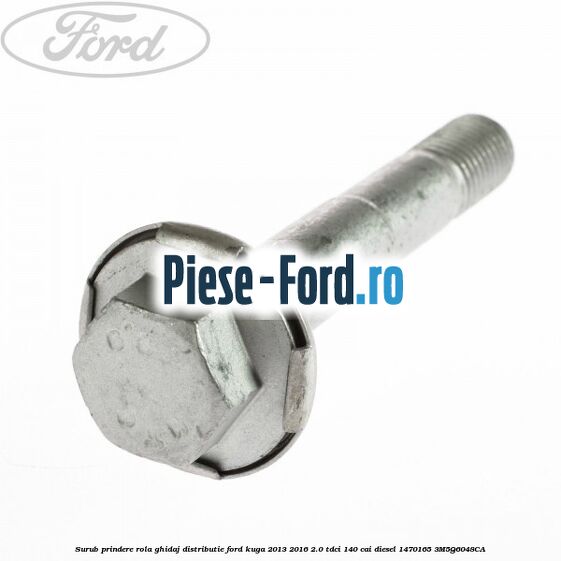 Surub prindere rola ghidaj distributie Ford Kuga 2013-2016 2.0 TDCi 140 cai diesel