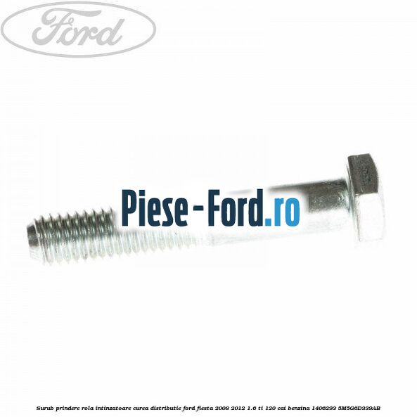 Surub prindere pinion ax came autoreglabil Ford Fiesta 2008-2012 1.6 Ti 120 cai benzina