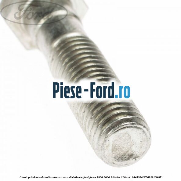 Surub prindere rola intinzatoare curea distributie Ford Focus 1998-2004 1.8 TDCi 100 cai  #78C749BA5F