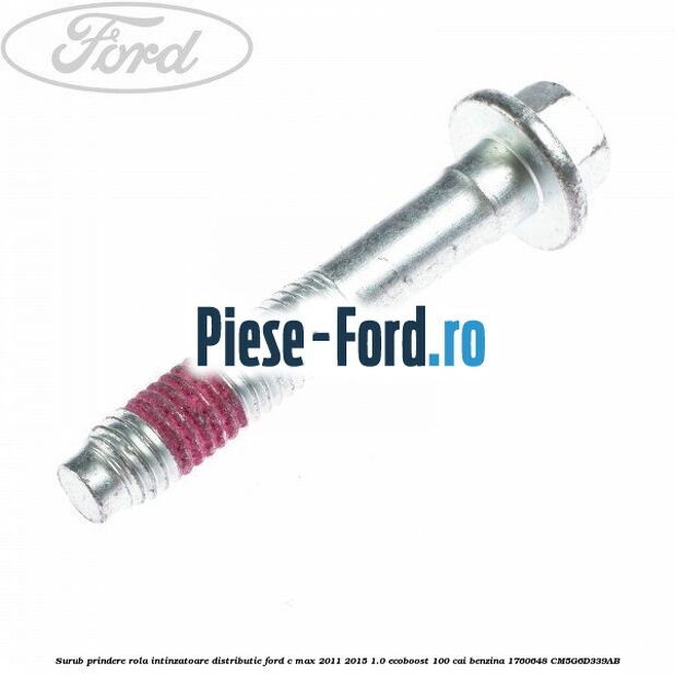 Surub prindere rola intinzatoare distributie Ford C-Max 2011-2015 1.0 EcoBoost 100 cai benzina